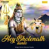 About Hey Bholenath Sunlo Song